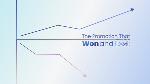 The Promotion That Won and Lost